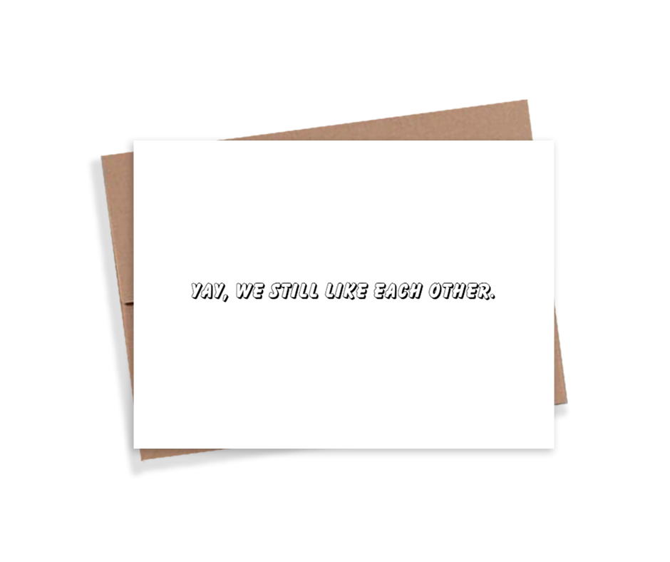 We Still Like Each Other Card